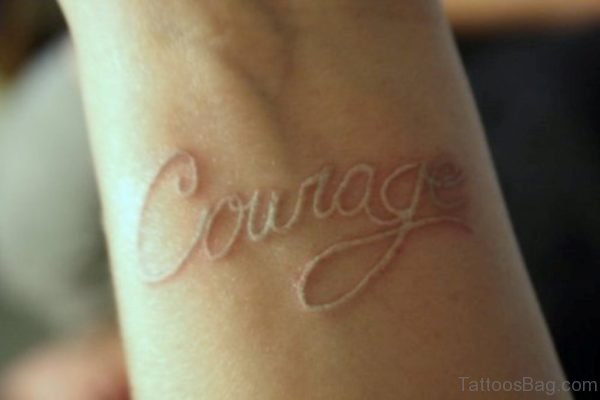 Courage Tattoo On Wrist