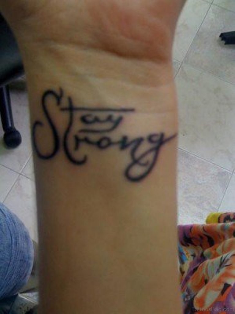 56 Alluring Stay Strong Tattoos On Wrist