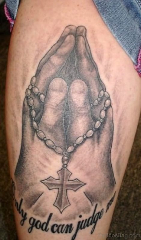 Only God Can Judge Me Praying Hands Rosary Leg Tattoo