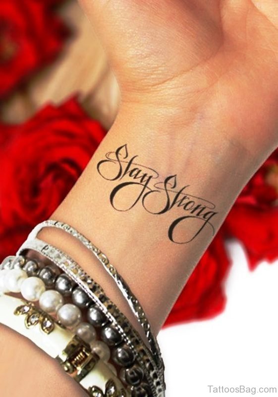 Stay Strong Tattoo On Wrist