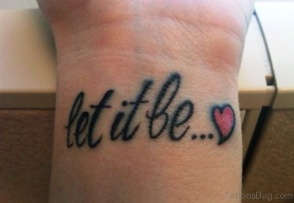 Wonderful Let It Be Tattoo On Wrist 