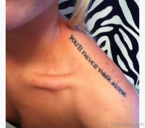 You Will Never Walk Alone Quote Tattoo