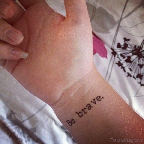Be Brave Tattoo On Wrist