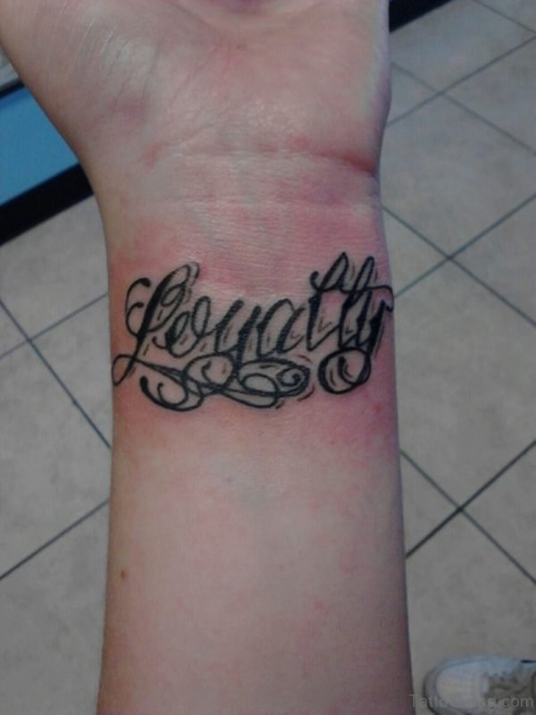 Loyalty Tattoo On Wrist 